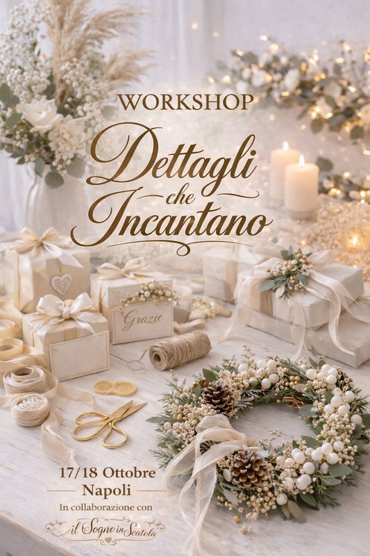 WORKSHOP DETTAGLI CHE INCANTANO-Napoli
